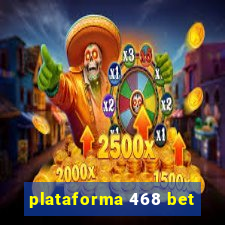 plataforma 468 bet